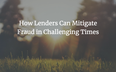 How Lenders Can Mitigate Fraud in Challenging Times